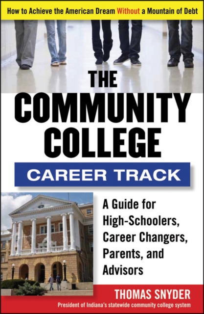The Community College Career Track : How to Achieve the American Dream without a Mountain of Debt, Paperback / softback Book
