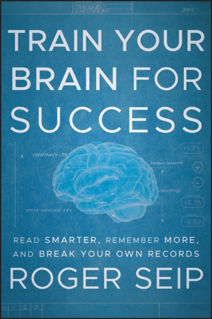 Train Your Brain For Success : Read Smarter, Remember More, and Break Your Own Records, Hardback Book