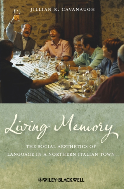 Living Memory : The Social Aesthetics of Language in a Northern Italian Town, Paperback / softback Book