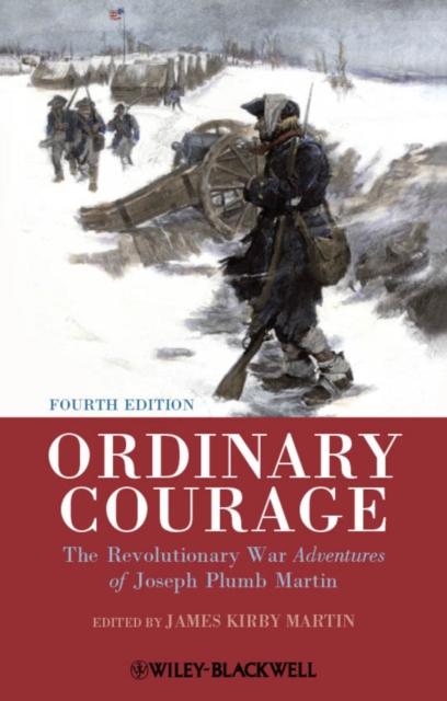 Ordinary Courage : The Revolutionary War Adventures of Joseph Plumb Martin, PDF eBook