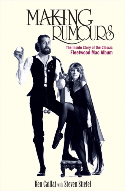 Making Rumours : The Inside Story of the Classic Fleetwood Mac Album, EPUB eBook