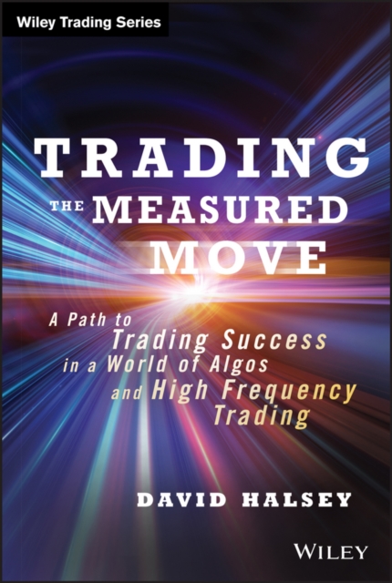 Trading the Measured Move : A Path to Trading Success in a World of Algos and High Frequency Trading, EPUB eBook