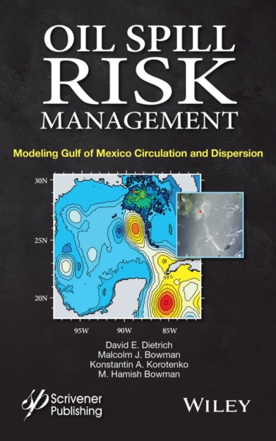 Oil Spill Risk Management : Modeling Gulf of Mexico Circulation and Oil Dispersal, Hardback Book