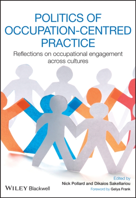 Politics of Occupation-Centred Practice : Reflections on Occupational Engagement Across Cultures, PDF eBook