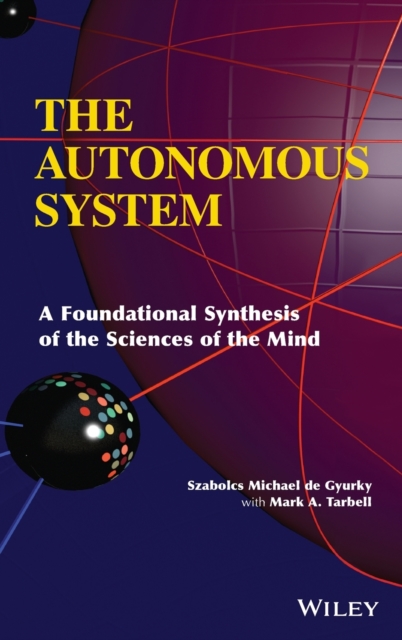 The Autonomous System : A Foundational Synthesis of the Sciences of the Mind, Hardback Book