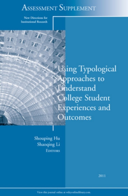 Using Typological Approaches to Understand College Student Experiences and Outcomes : New Directions for Institutional Research, Assessment Supplement 2011, Paperback / softback Book