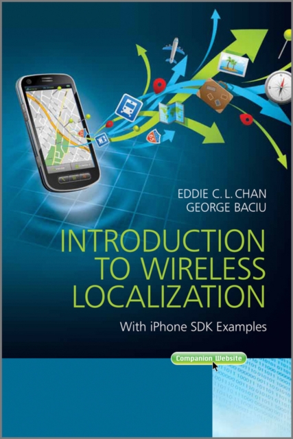 Introduction to Wireless Localization : With iPhone SDK Examples, Hardback Book
