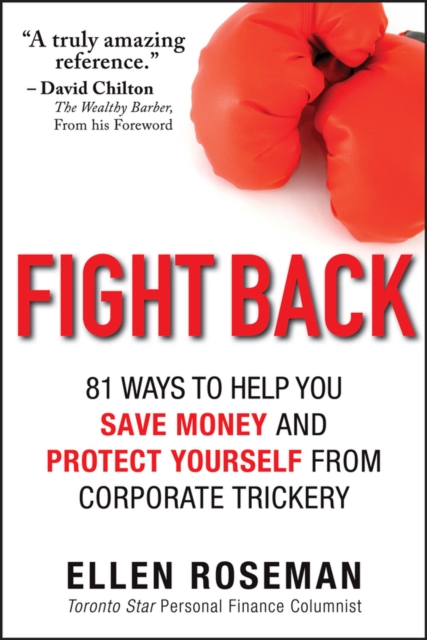 Fight Back : 81 Ways to Help You Save Money and Protect Yourself from Corporate Trickery, EPUB eBook