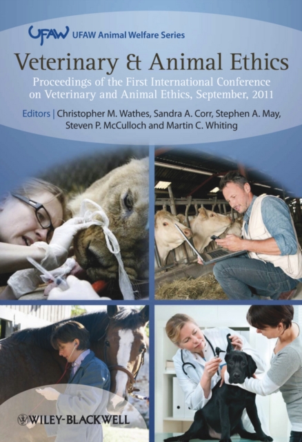 Veterinary and Animal Ethics : Proceedings of the First International Conference on Veterinary and Animal Ethics, September 2011, Hardback Book