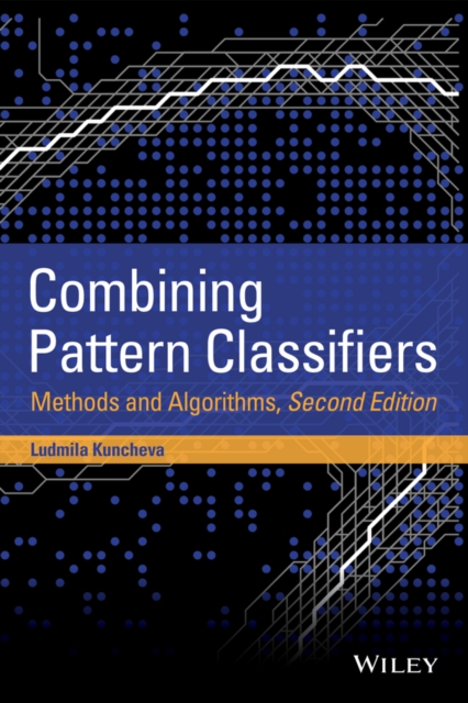 Combining Pattern Classifiers : Methods and Algorithms, Hardback Book