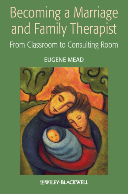 Becoming a Marriage and Family Therapist : From Classroom to Consulting Room, EPUB eBook