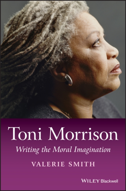 Toni Morrison : Writing the Moral Imagination, EPUB eBook
