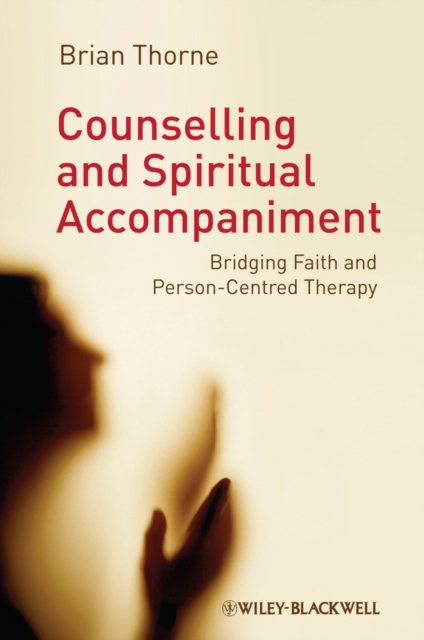 Counselling and Spiritual Accompaniment : Bridging Faith and Person-Centred Therapy, PDF eBook