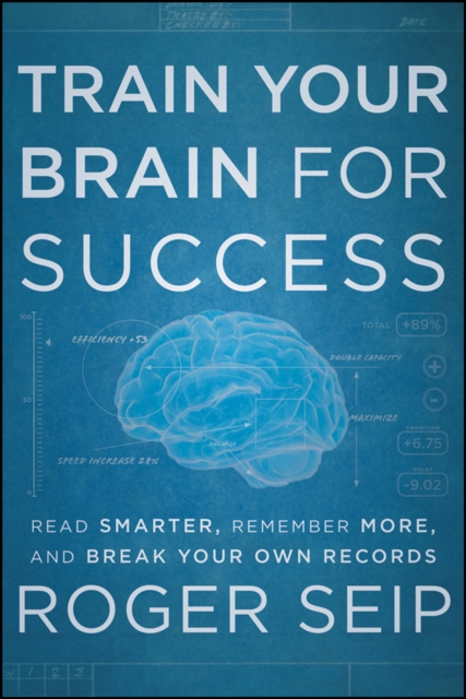 Train Your Brain For Success : Read Smarter, Remember More, and Break Your Own Records, PDF eBook
