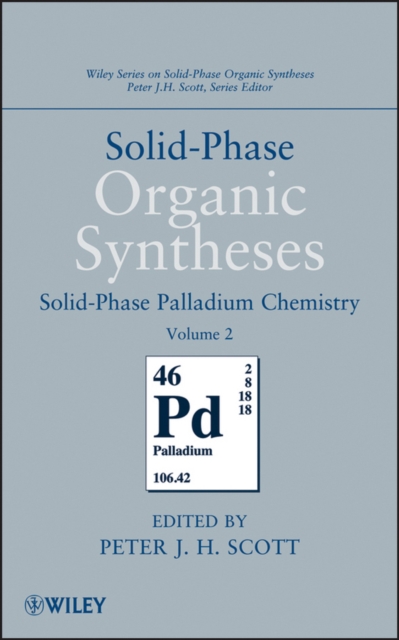 Solid-Phase Organic Syntheses, Volume 2 : Solid-Phase Palladium Chemistry, EPUB eBook