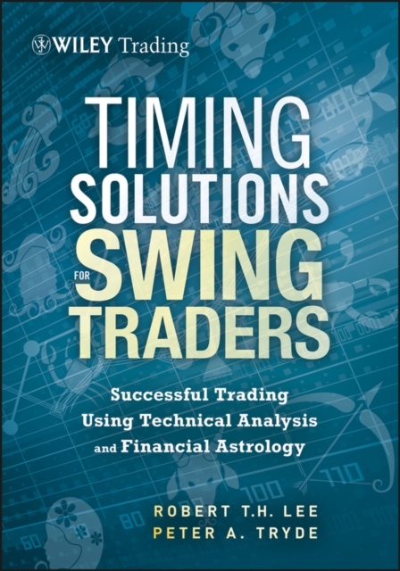 Timing Solutions for Swing Traders : Successful Trading Using Technical Analysis and Financial Astrology, EPUB eBook