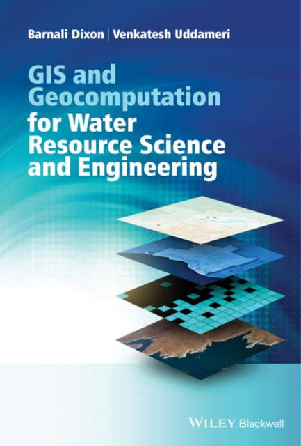 GIS and Geocomputation for Water Resource Science and Engineering, Hardback Book