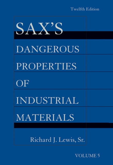 Sax's Dangerous Properties of Industrial Materials, 5 Volume Set, Print and CD Package, Multiple-component retail product, part(s) enclose Book