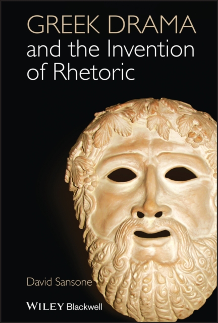 Greek Drama and the Invention of Rhetoric, Hardback Book