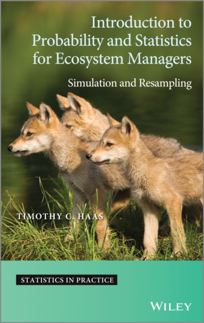 Introduction to Probability and Statistics for Ecosystem Managers : Simulation and Resampling, Hardback Book