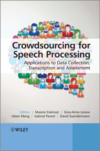 Crowdsourcing for Speech Processing : Applications to Data Collection, Transcription and Assessment, Hardback Book