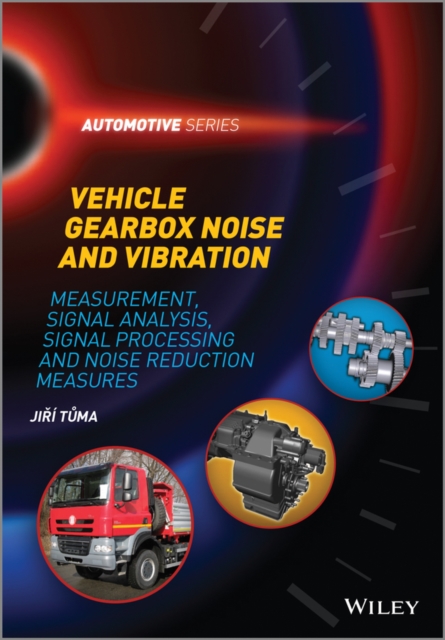 Vehicle Gearbox Noise and Vibration : Measurement, Signal Analysis, Signal Processing and Noise Reduction Measures, Hardback Book