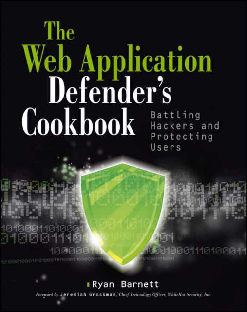 Web Application Defender's Cookbook : Battling Hackers and Protecting Users, Paperback / softback Book