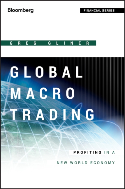 Global Macro Trading : Profiting in a New World Economy, Hardback Book
