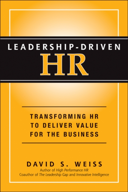 Leadership-Driven HR : Transforming HR to Deliver Value for the Business, Hardback Book