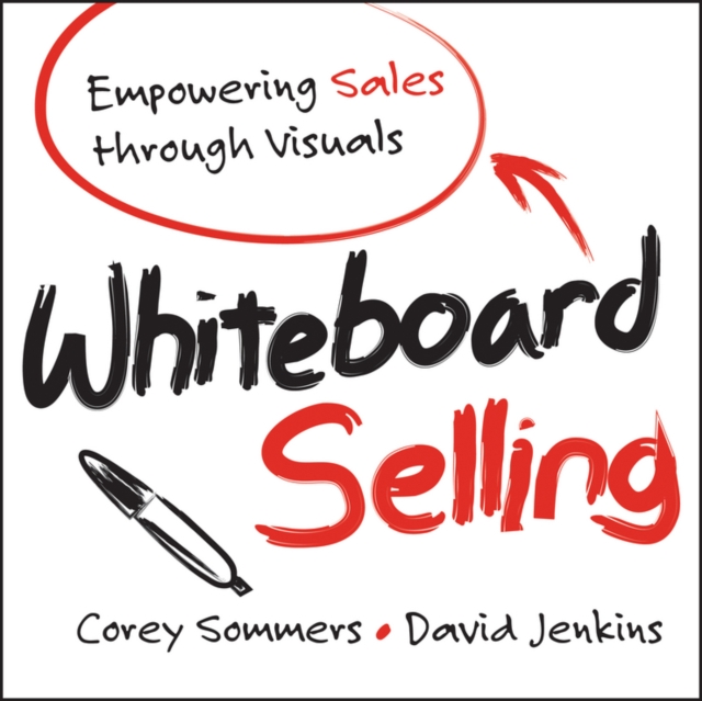 Whiteboard Selling : Empowering Sales Through Visuals, Paperback / softback Book