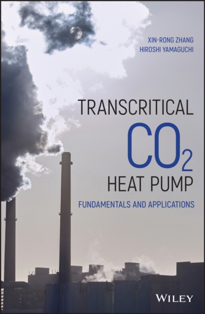 Transcritical CO2 Heat Pump : Fundamentals and Applications, Hardback Book