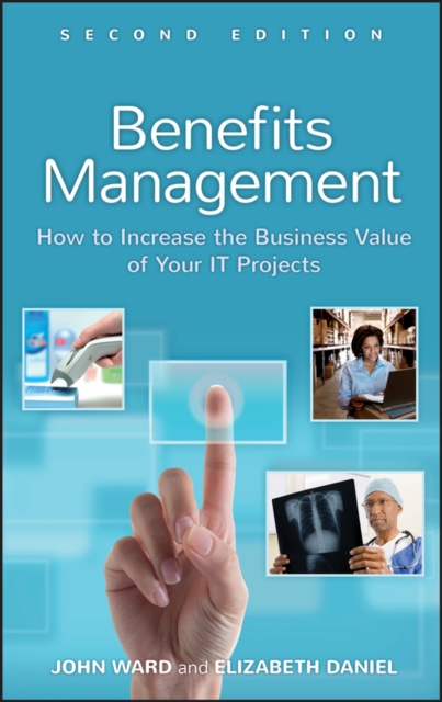 Benefits Management : How to Increase the Business Value of Your IT Projects, EPUB eBook