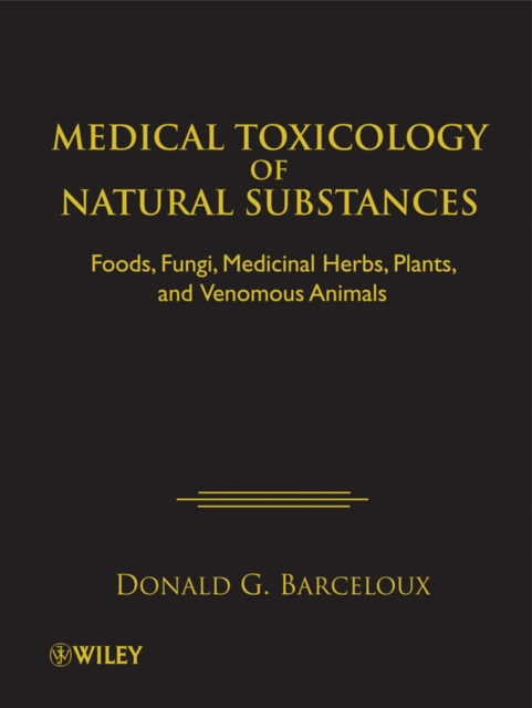 Medical Toxicology of Natural Substances : Foods, Fungi, Medicinal Herbs, Plants, and Venomous Animals, EPUB eBook