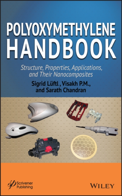 Polyoxymethylene Handbook : Structure, Properties, Applications and their Nanocomposites, Hardback Book