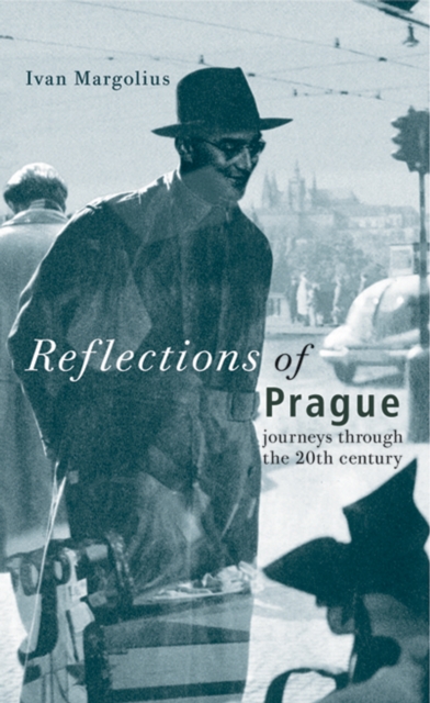 Reflections of Prague : Journeys Through the 20th Century, EPUB eBook