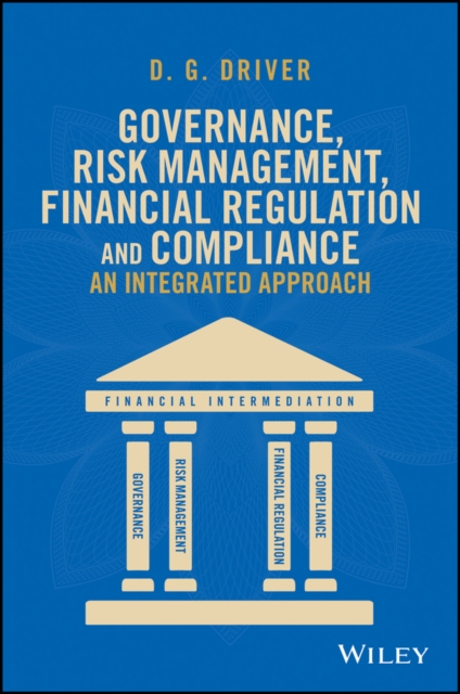 Governance, Risk Management, Financial Regulation and Compliance:  An Integrated Approach, Hardback Book