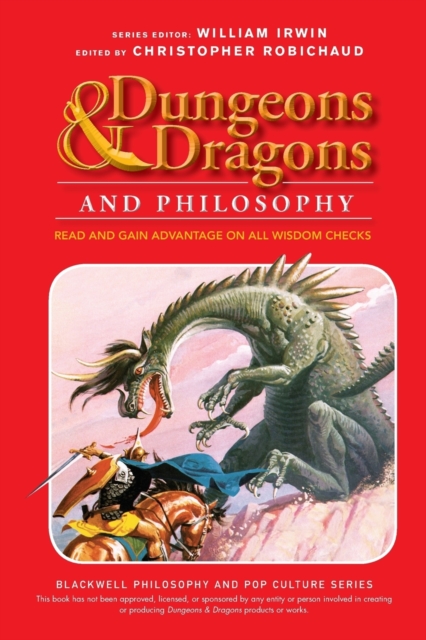 Dungeons and Dragons and Philosophy : Read and Gain Advantage on All Wisdom Checks, Paperback / softback Book