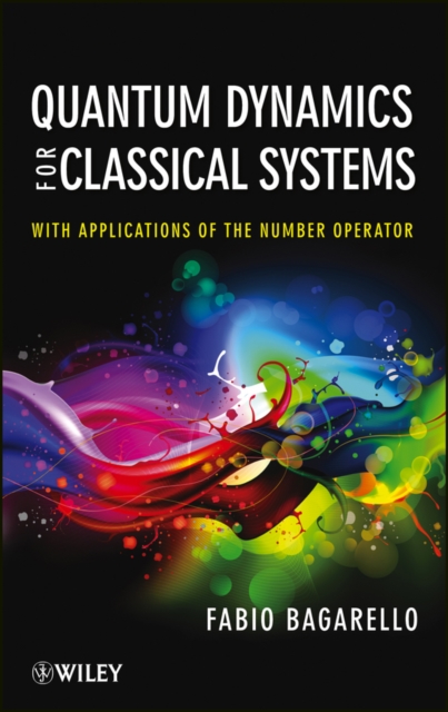 Quantum Dynamics for Classical Systems : With Applications of the Number Operator, EPUB eBook