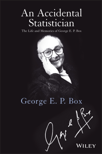 An Accidental Statistician : The Life and Memories of George E. P. Box, Hardback Book