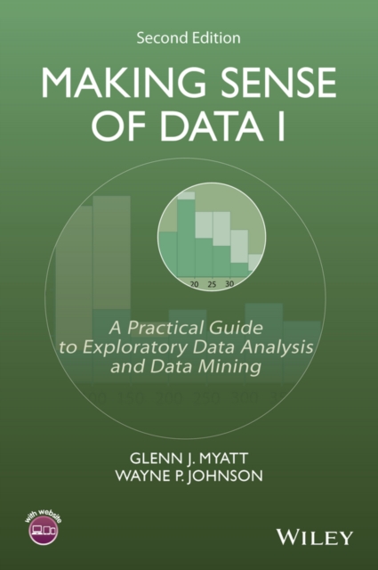 Making Sense of Data I : A Practical Guide to Exploratory Data Analysis and Data Mining, Paperback / softback Book