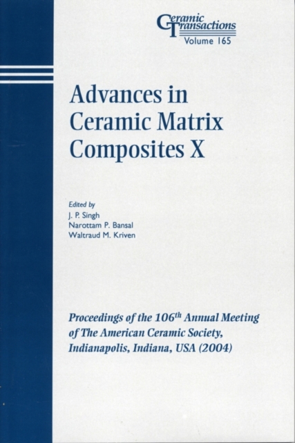 Advances in Ceramic Matrix Composites X : Proceedings of the 106th Annual Meeting of The American Ceramic Society, Indianapolis, Indiana, USA 2004, PDF eBook
