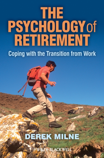 The Psychology of Retirement : Coping with the Transition from Work, PDF eBook