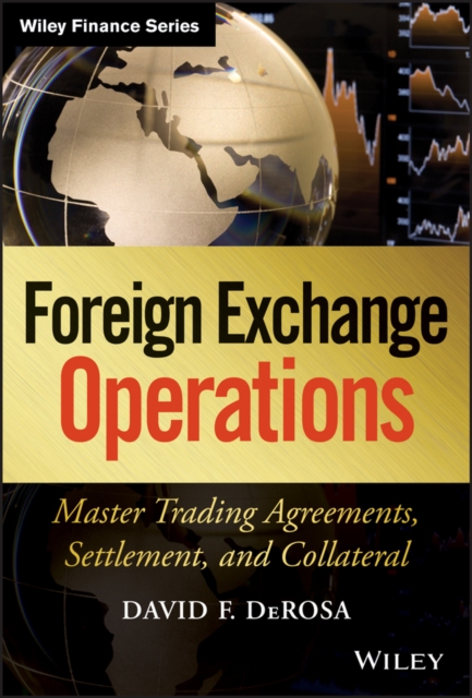 Foreign Exchange Operations : Master Trading Agreements, Settlement, and Collateral, EPUB eBook