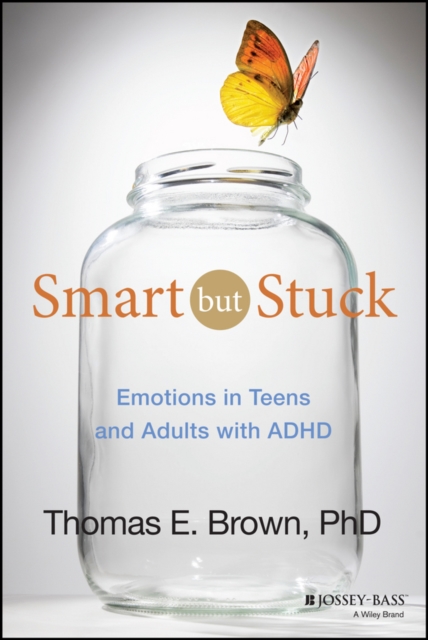 Smart But Stuck : Emotions in Teens and Adults with ADHD, PDF eBook