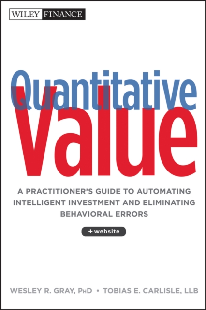 Quantitative Value : A Practitioner's Guide to Automating Intelligent Investment and Eliminating Behavioral Errors, PDF eBook