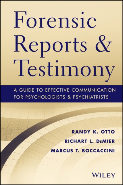 Forensic Reports and Testimony : A Guide to Effective Communication for Psychologists and Psychiatrists, EPUB eBook