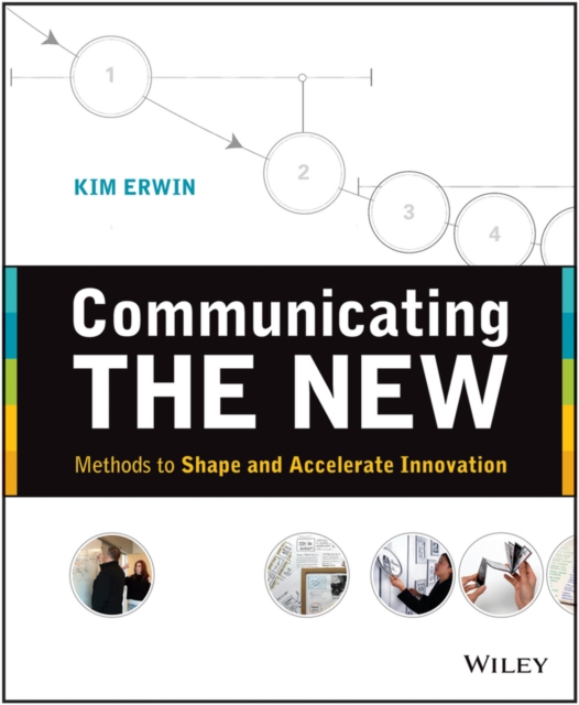 Communicating The New : Methods to Shape and Accelerate Innovation, PDF eBook