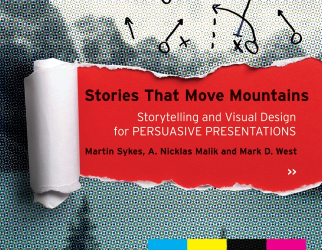 Stories that Move Mountains : Storytelling and Visual Design for Persuasive Presentations, PDF eBook
