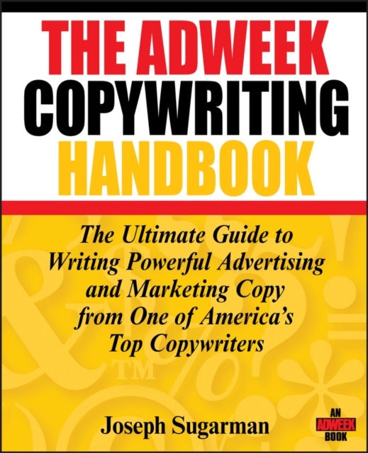The Adweek Copywriting Handbook : The Ultimate Guide to Writing Powerful Advertising and Marketing Copy from One of America's Top Copywriters, EPUB eBook