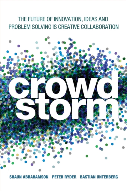 Crowdstorm : The Future of Innovation, Ideas, and Problem Solving, Hardback Book